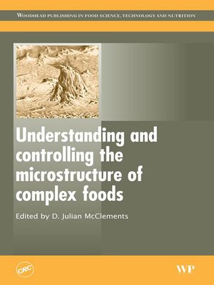 cover image of Understanding and Controlling the Microstructure of Complex Foods